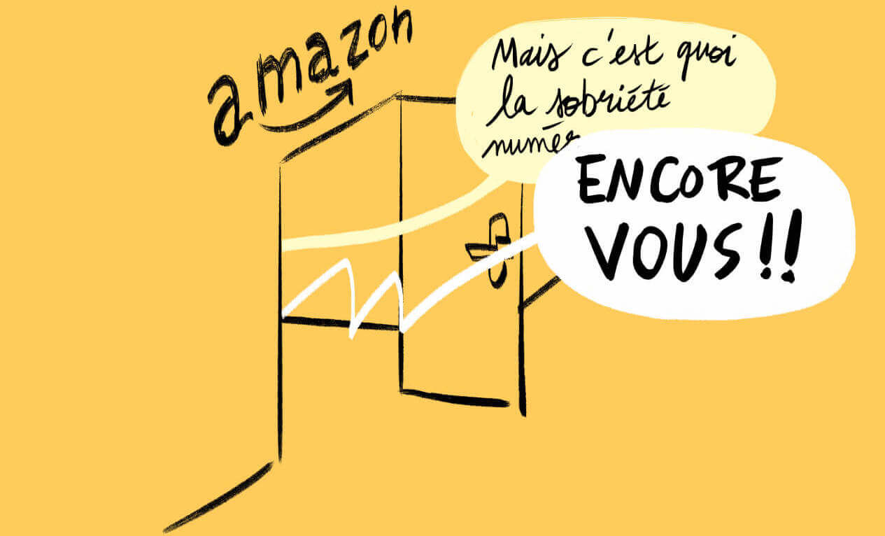 Devant la porte d'Amazon : - “Mais c'est quoi la sobriété numérique ?” - “Encore vous !!” 